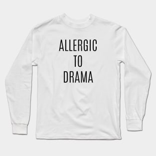 Allergic to Drama Long Sleeve T-Shirt